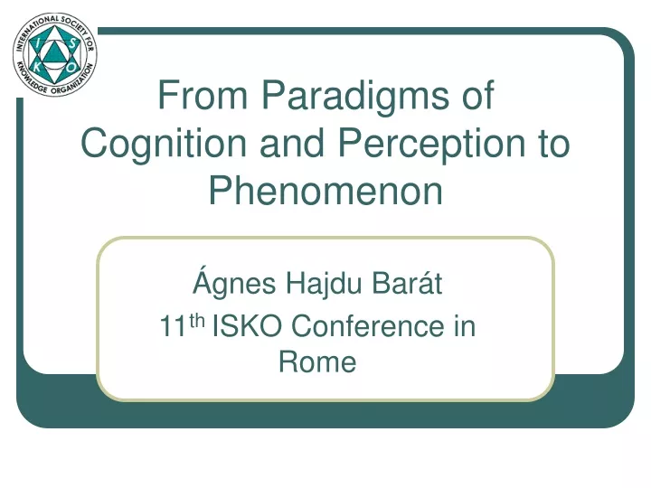 from paradigms of cognition and perception to phenomenon