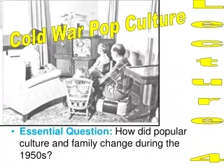 Essential Question:  How did popular culture and family change during the 1950s?