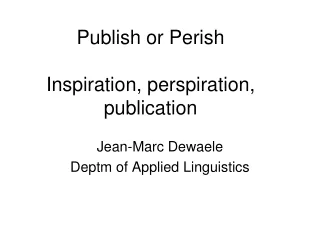 Publish or Perish Inspiration, perspiration, publication
