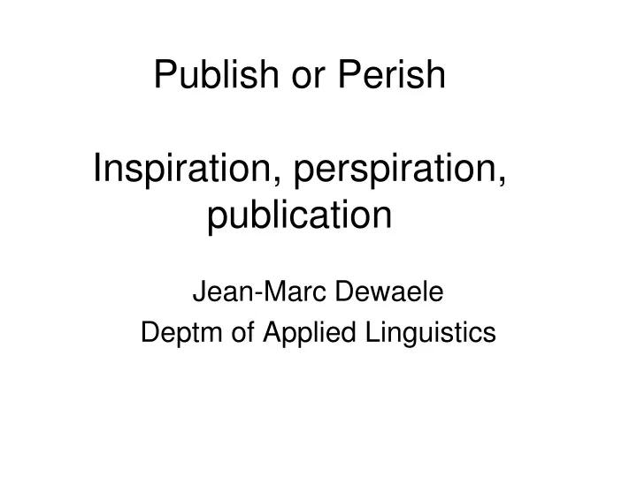 publish or perish inspiration perspiration publication
