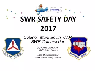 Colonel   Mark Smith, CAP SWR Commander Lt Col John Kruger, CAP           SWR Safety Director