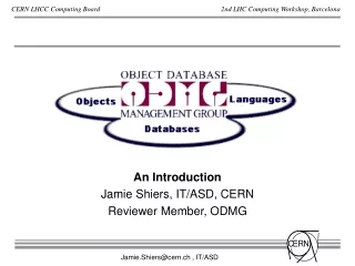 An Introduction Jamie Shiers, IT/ASD, CERN Reviewer Member, ODMG