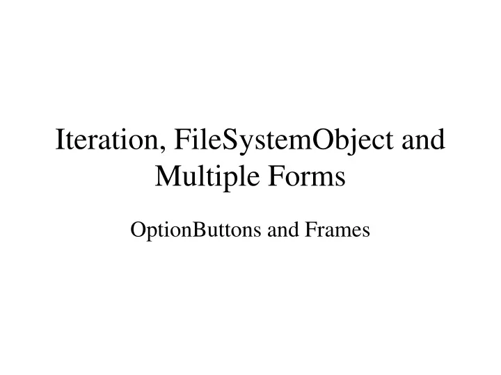 iteration filesystemobject and multiple forms