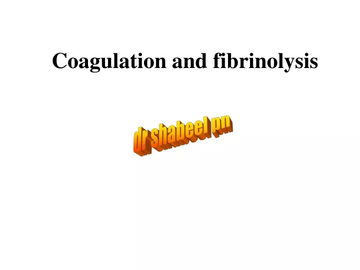 coagulation and fibrinolysis