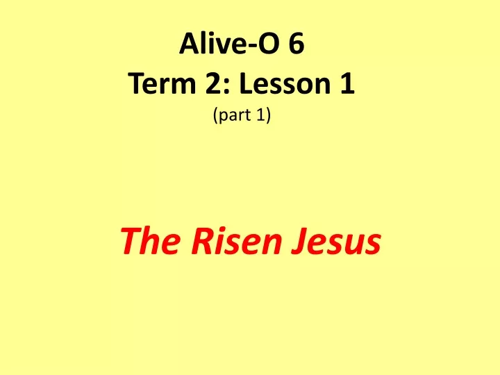 alive o 6 term 2 lesson 1 part 1