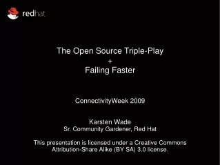 The Open Source Triple-Play + Failing Faster ConnectivityWeek 2009 Karsten Wade