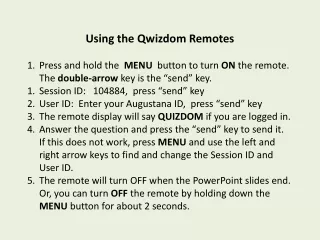 Using the  Qwizdom  Remotes Press and hold the   MENU   button to turn  ON  the remote.