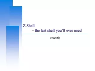 Z Shell         – the last shell you’ll ever need
