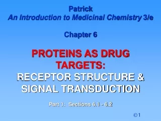 Patrick  An Introduction to Medicinal Chemistry  3/e Chapter 6  PROTEINS AS DRUG  TARGETS: