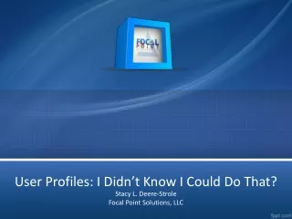 User Profiles: I Didn’t Know I Could Do That?