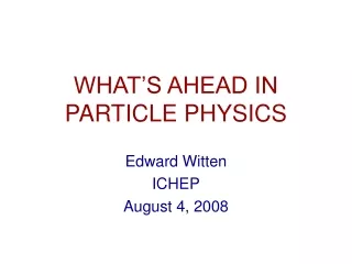 WHAT’S AHEAD IN PARTICLE PHYSICS