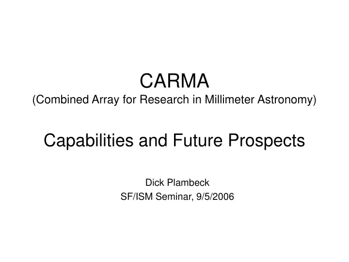 carma combined array for research in millimeter astronomy capabilities and future prospects