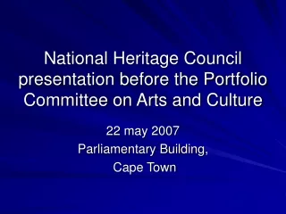 National Heritage Council presentation before the Portfolio Committee on Arts and Culture