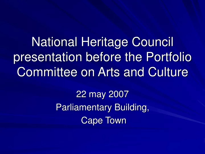 national heritage council presentation before the portfolio committee on arts and culture