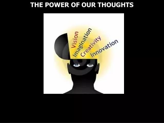 THE POWER OF OUR THOUGHTS