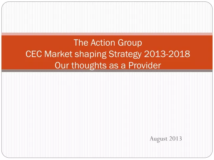 the action group cec market shaping strategy 2013 2018 our thoughts as a provider