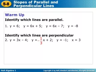 Warm Up Identify which lines are parallel. y = 6;   y = 6x + 5;   y = 6x – 7;   y = -8