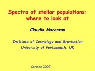 Claudia Maraston Institute of Cosmology and Gravitation  University of Portsmouth, UK