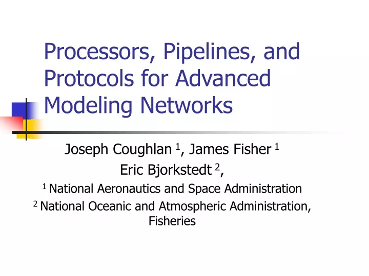 processors pipelines and protocols for advanced modeling networks