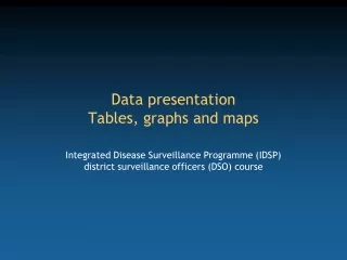 Data presentation  Tables, graphs and maps