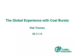 The Global Experience with Coal Bursts Rob Thomas 26.11.14