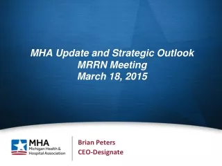 MHA Update and Strategic Outlook MRRN Meeting March 18, 2015