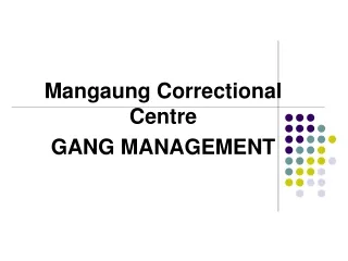 Mangaung Correctional Centre GANG MANAGEMENT