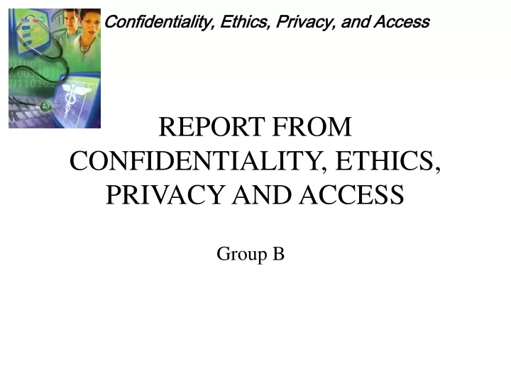 report from confidentiality ethics privacy and access