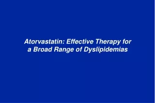 Atorvastatin: Effective Therapy for a Broad Range of Dyslipidemias