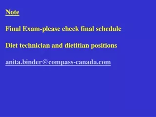 Note Final Exam-please check final schedule Diet technician and dietitian positions