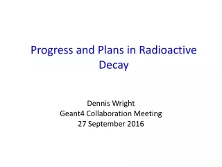 Progress and Plans in Radioactive Decay