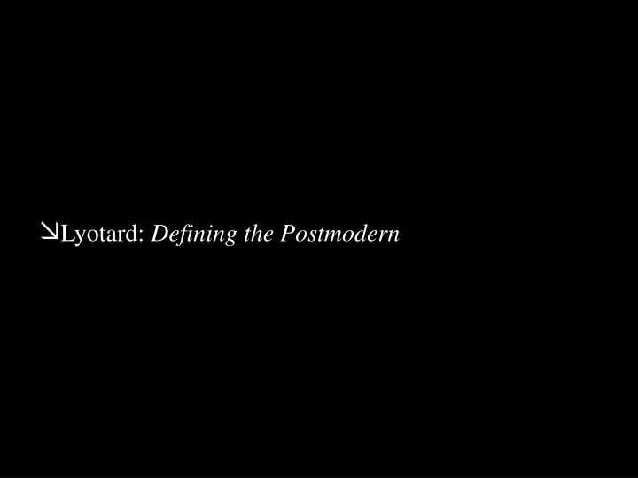 lyotard defining the postmodern