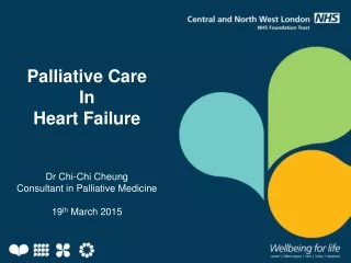 Palliative Care  In Heart Failure Dr Chi-Chi Cheung Consultant in Palliative Medicine