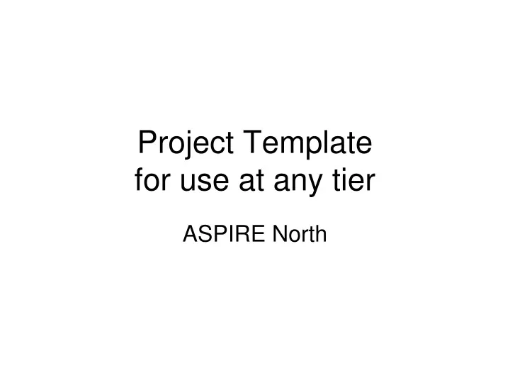project template for use at any tier