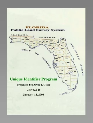 Unique Identifier Program Presented by: Alvin T. Gloer CEP 022-18 January  14, 2000