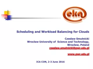 Scheduling and Workload Balancing for Clouds Czesław  Smutnicki