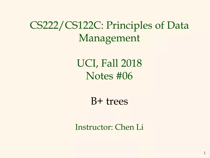 cs222 cs122c principles of data management uci fall 2018 notes 06 b trees