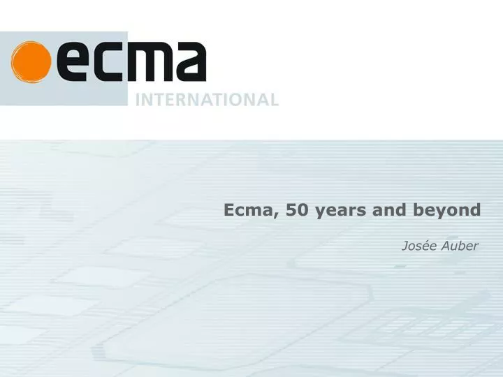 ecma 50 years and beyond