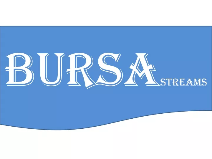 bursa streams