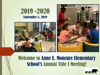 Welcome to  Anne E. Moncure Elementary School’s  Annual Title I Meeting!