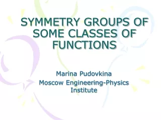 SYMMETRY GROUPS OF SOME CLASSES OF FUNCTIONS