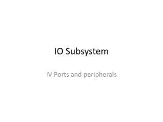 IO Subsystem
