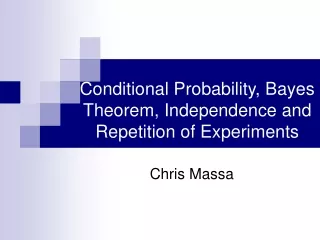 Conditional Probability, Bayes Theorem, Independence and Repetition of Experiments