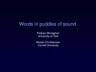 Words in puddles of sound