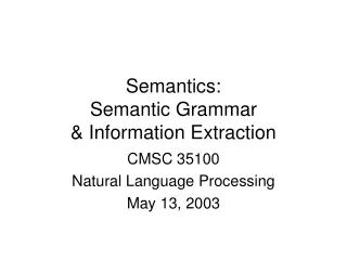 Semantics: Semantic Grammar  &amp; Information Extraction