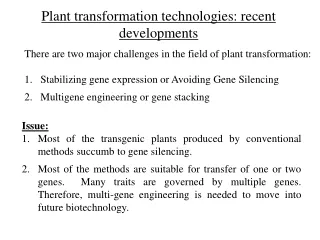 There are two major challenges in the field of plant transformation: