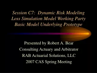 Presented by Robert A. Bear Consulting Actuary and Arbitrator RAB Actuarial Solutions, LLC