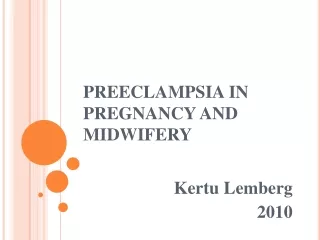 PREECLAMPSIA IN PREGNANCY AND MIDWIFERY