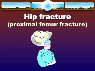 Hip fracture (proximal femur fracture)