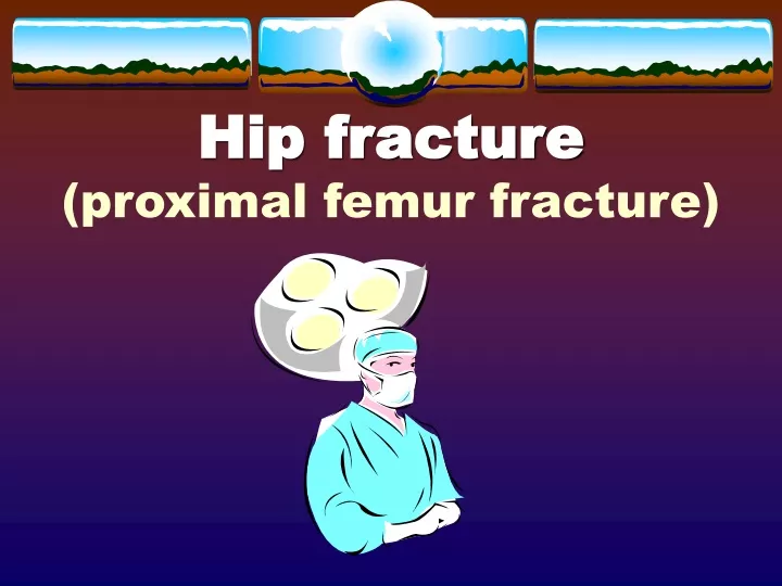 hip fracture proximal femur fracture